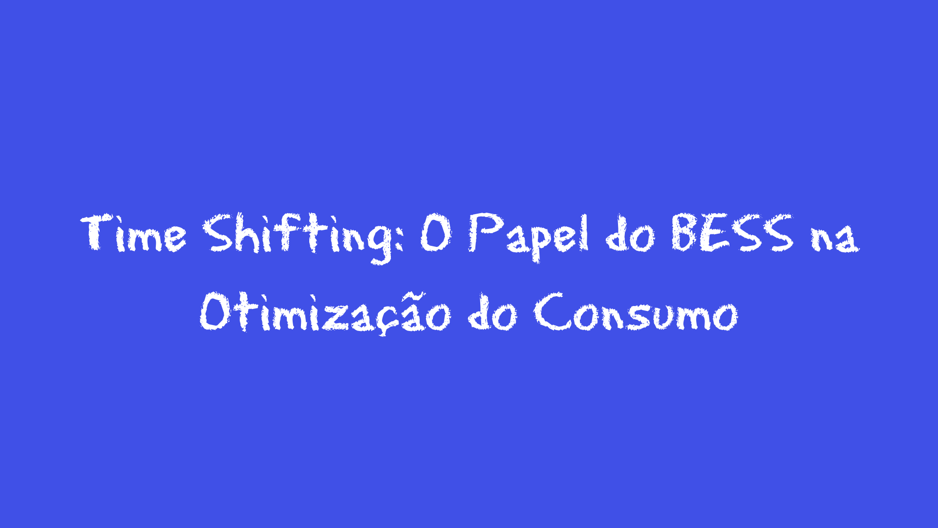 Time Shifting: O Papel do BESS na Otimização do Consumo